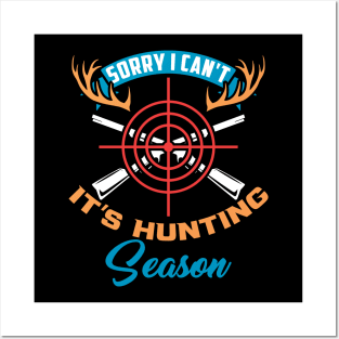 Sorry I Can't It's Hunting Season Guns Funny Gift Posters and Art